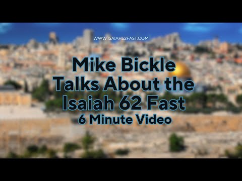 Mike Bickle Talks About the Isaiah 62 Fast - May 7th - 28th 2023